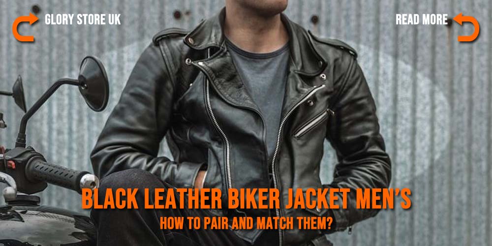 Black Leather Biker Jacket Men’s - How to Pair and Match Them?