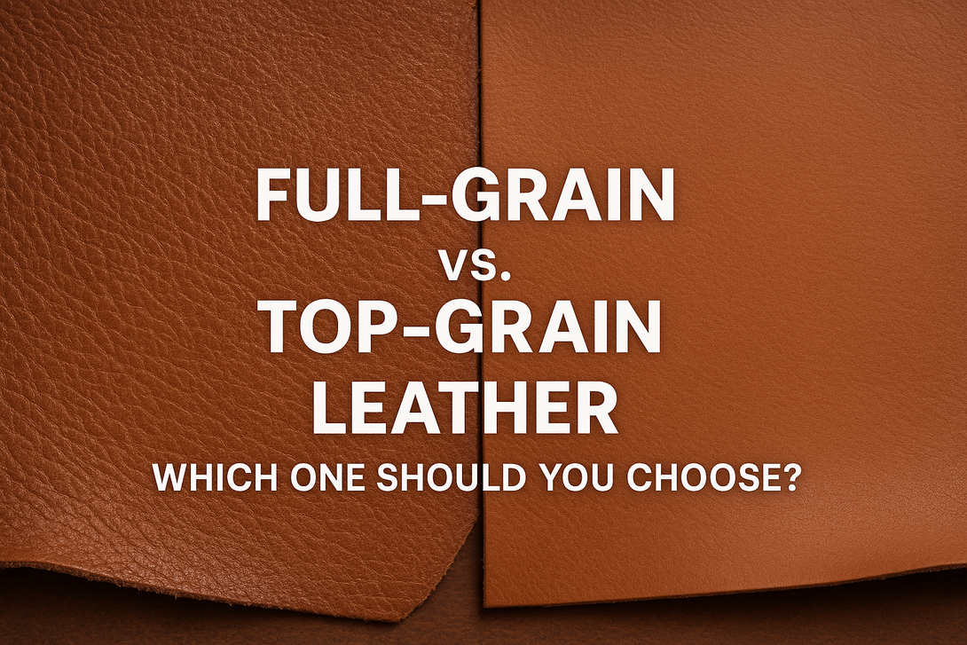 Full-Grain vs. Top-Grain Leather: Which One Should You Choose?