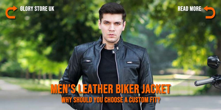 Men’s Leather Biker Jacket - Why Should You Choose a Custom Fit?
