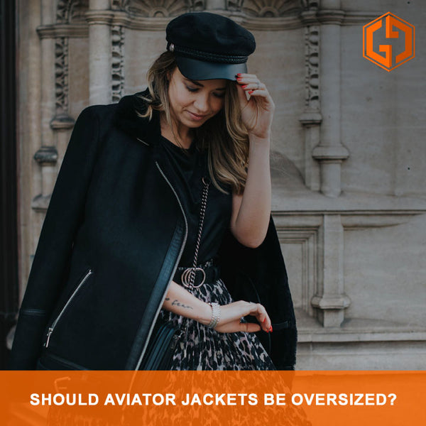 Should Aviator Jackets Be Oversized?