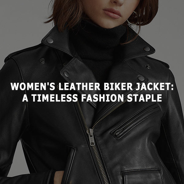 Women's Leather Biker Jacket: A Timeless Fashion Staple