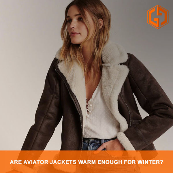 Are aviator jackets warm enough for winter?