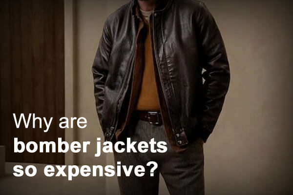 Why are bomber jackets so expensive?