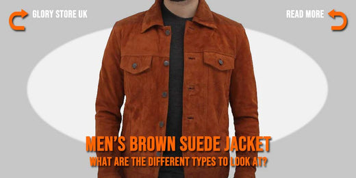 Men’s Brown Suede Jacket - What are the Different Types to look at?