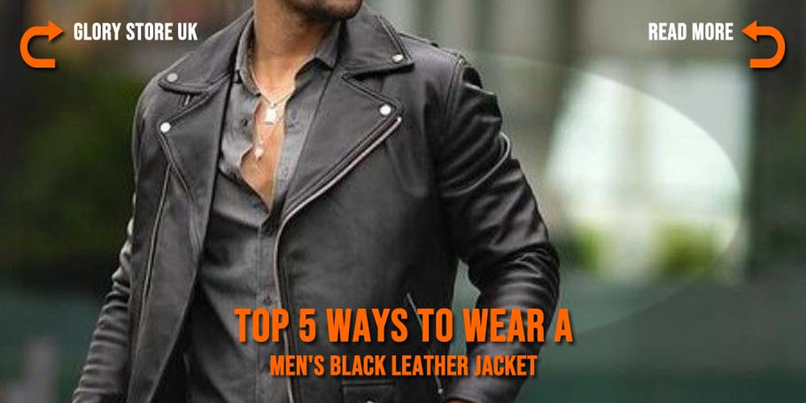Top 5 ways to wear a men's black leather jacket