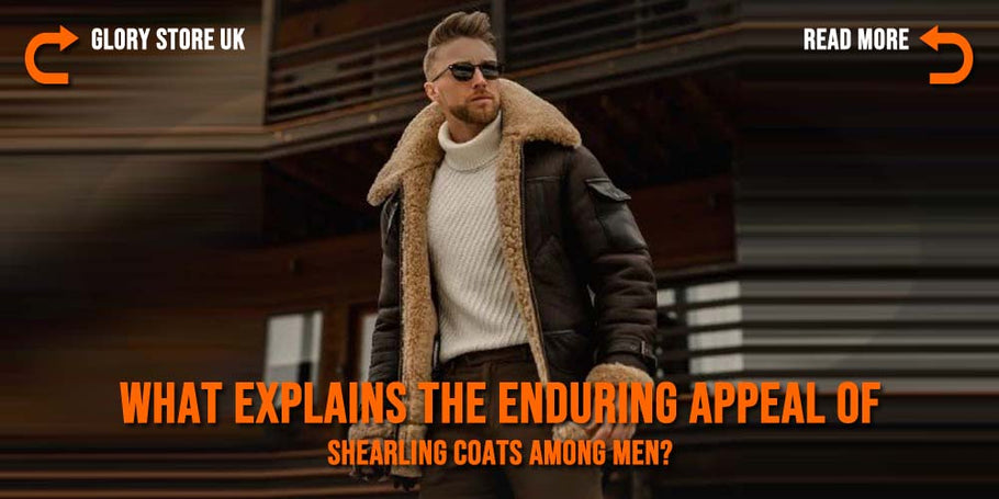 What explains the enduring appeal of shearling coats among men?